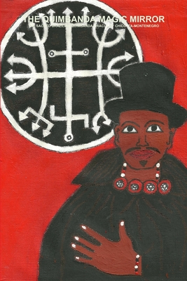 The Quimbanda Magic Mirror - The Sacred Brazilian Quimbanda Oracle of Chico Ita-Montenegro