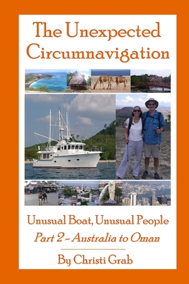 The Unexpected Circumnavigation: Unusual Boat, Unusual People Part 2 Australia to Oman