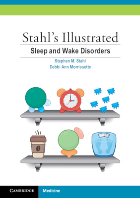 STAHL'S ILLUSTRATED SLEEP AND WAKE DISORDERS