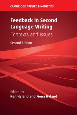 Feedback in Second Language Writing: Contexts and Issues (Cambridge Applied Linguistics)