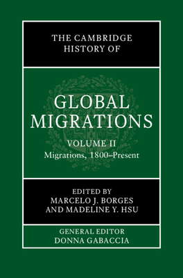 The Cambridge History of Global Migrations: Volume 2, Migrations, 1800Present