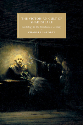 The Victorian Cult of Shakespeare Bardology in the Nineteenth Century