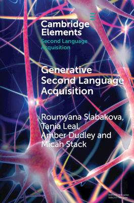 Generative Second Language Acquisition (Elements in Second Language Acquisition)