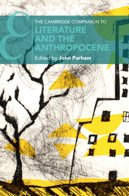 Image for The Cambridge Companion to Literature and the Anthropocene The Cambridge Companion to Literature and the Anthropocene