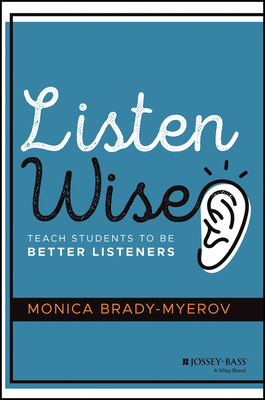 Image for Listen Wise: Teach Students to Be Better Listeners