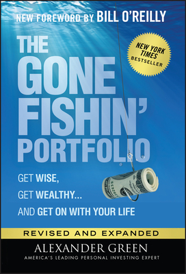 The Gone Fishin' Portfolio: Get Wise, Get Wealthy.and Get on With Your Life (Agora Series)
