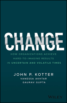 Image for Change: How Organizations Achieve Hard-to-Imagine Results in Uncertain and Volatile Times
