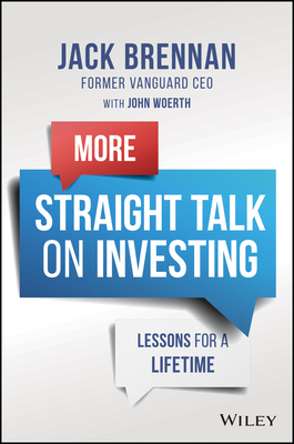 More Straight Talk on Investing: Lessons for a Lifetime
