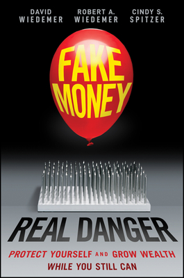 Image for Fake Money, Real Danger: Protect Yourself and Grow Wealth While You Still Can Fake Money, Real Danger: Protect Yourself and Grow Wealth While You Still Can