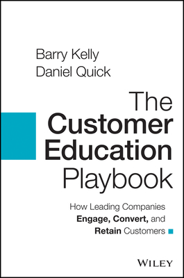 The Customer Education Playbook: How Leading Companies Engage, Convert, and Retain Customers