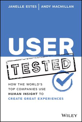 User Tested: How the World's Top Companies Use Human Insight to Create Great Experiences