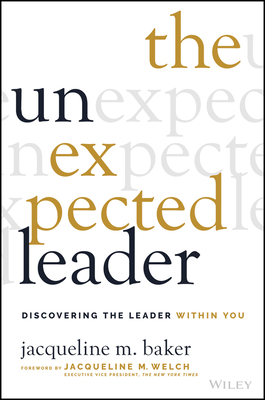 The Unexpected Leader: Discovering the Leader Within You