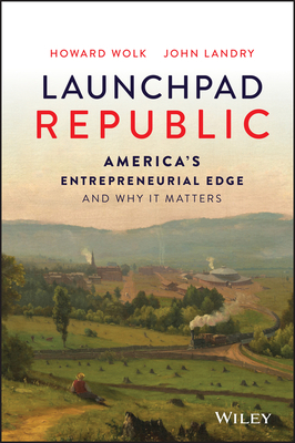 Launchpad Republic: America's Entrepreneurial Edge and Why It Matters