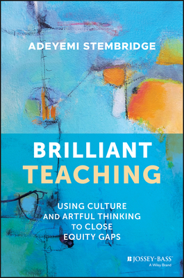 Brilliant Teaching: Using Culture and Artful Thinking to Close Equity Gaps