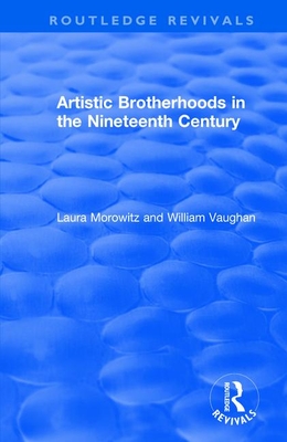 Artistic Brotherhoods in the Nineteenth Century (Routledge Revivals)