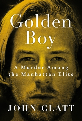 Golden Boy: A Murder Among the Manhattan Elite