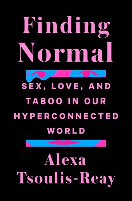 Finding Normal: Sex, Love, and Taboo in Our Hyperconnected World