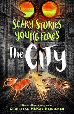 Scary Stories for Young Foxes: The City (Scary Stories for Young Foxes, 2)