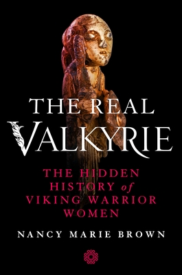 Image for The Real Valkyrie: The Hidden History of Viking Warrior Women