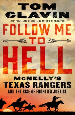 Image for Follow Me to Hell: McNelly's Texas Rangers and the Rise of Frontier Justice