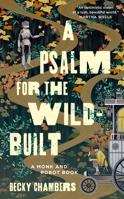 Image for A Psalm for the Wild-Built (Monk & Robot, 1)