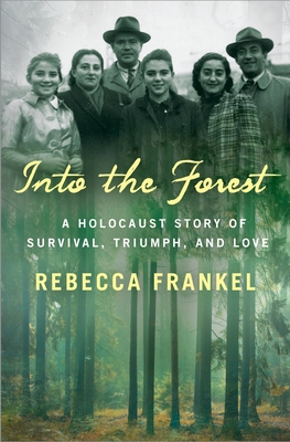 Image for INTO THE FOREST: A HOLOCAUST STORY OF SURVIVAL, TRIUMPH, AND LOVE INTO THE FOREST: A HOLOCAUST STORY OF SURVIVAL, TRIUMPH, AND LOVE