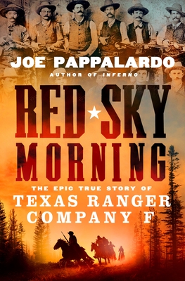 Red Sky Morning: The Epic True Story of Texas Ranger Company F