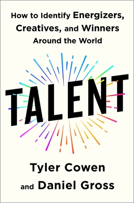 Talent: How to Identify Energizers, Creatives, and Winners Around the World