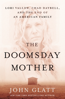 The Doomsday Mother: Lori Vallow, Chad Daybell, and the End of an American Family