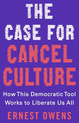 Image for The Case for Cancel Culture: How This Democratic Tool Works to Liberate Us All *7-3130*
