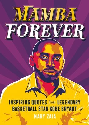 Mamba Forever: Inspiring Quotes from Legendary Basketball Star Kobe Bryant