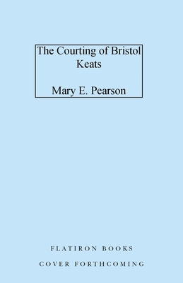 The Courting of Bristol Keats: [Limited Stenciled Edge edition] (The Courting of Bristol Keats, 1)