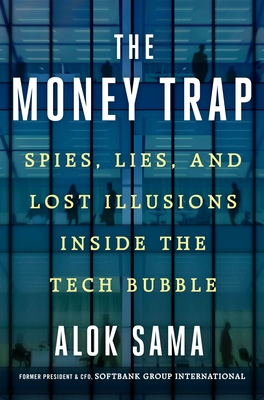 The Money Trap Lost Illusions Inside The Tech Bubb