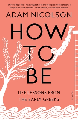 How to Be: Life Lessons from the Early Greeks