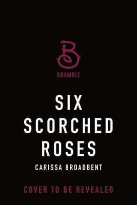 Six Scorched Roses: A Crowns of Nyaxia Short Novel