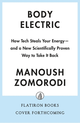 Body Electric: The Hidden Health Costs of the Digital Age and New Science to Reclaim Your Well-Being