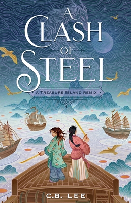 A Clash of Steel: A Treasure Island Remix (Remixed Classics, 1)