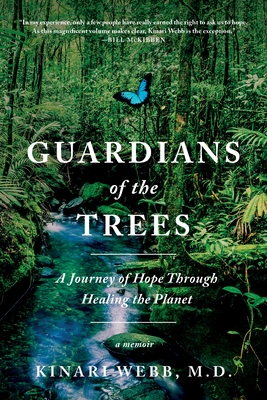 Guardians of the Trees: A Journey of Hope Through Healing the Planet: A Memoir