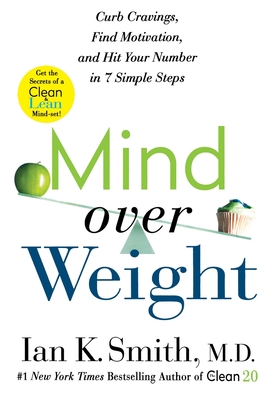 Mind over Weight: Curb Cravings, Find Motivation, and Hit Your Number in 7 Simple Steps