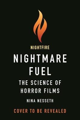 NIGHTMARE FUEL THE SCIENCE OF HORROR FILMS