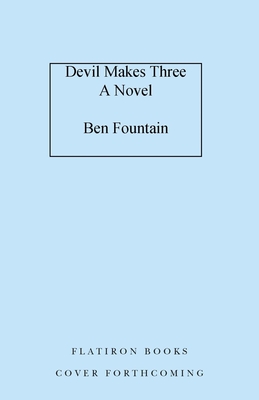 Devil Makes Three: A Novel