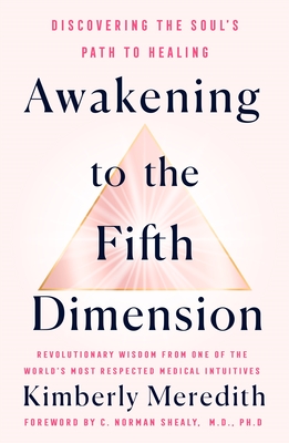 Image for Awakening to the Fifth Dimension: Discovering the Soul's Path to Healing