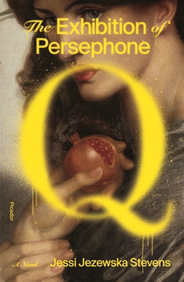 Image for The Exhibition of Persephone Q: A Novel The Exhibition of Persephone Q: A Novel