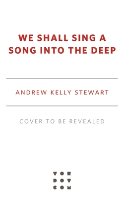 We Shall Sing a Song into the Deep