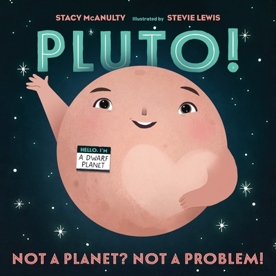 Image for Pluto!: Not a Planet? Not a Problem! (Our Universe, 7)