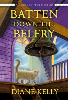 Batten Down the Belfry: A House-Flipper Mystery (A House-Flipper Mystery, 4)