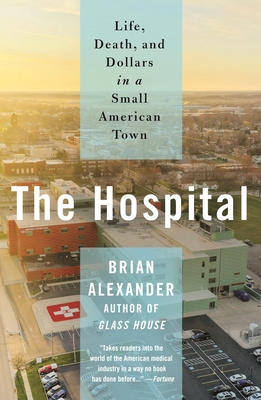 Hospital: Life, Death, and Dollars in a Small American Town