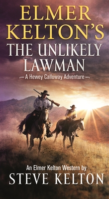Elmer Kelton's The Unlikely Lawman: A Hewey Calloway Adventure (Hewey Calloway, 4)