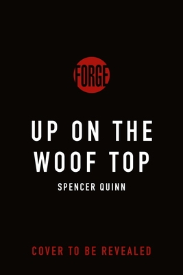 Up on the Woof Top: A Chet & Bernie Mystery
