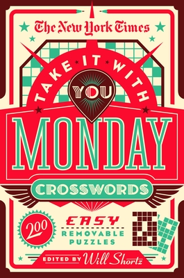New York Times Take It with You Monday Crosswords: 200 Easy Removable Puzzles